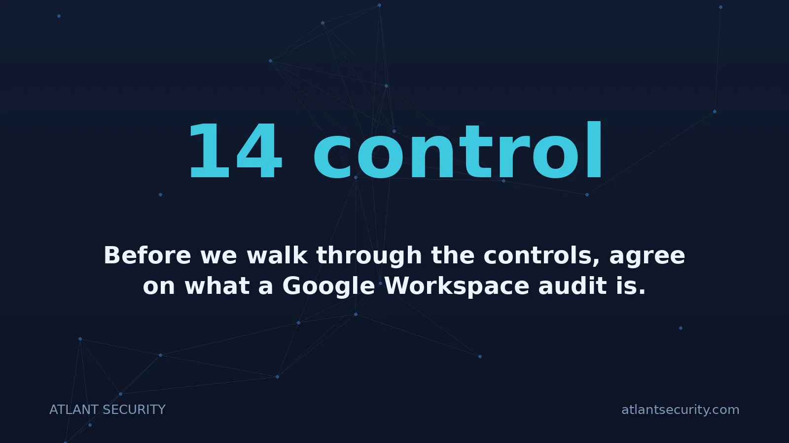 14 control: Before we walk through the controls, agree on what a Google Workspace audit is.