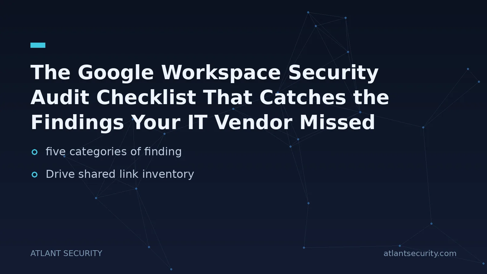 The Google Workspace Security Audit Checklist That Catches the Findings Your IT Vendor Missed - key points