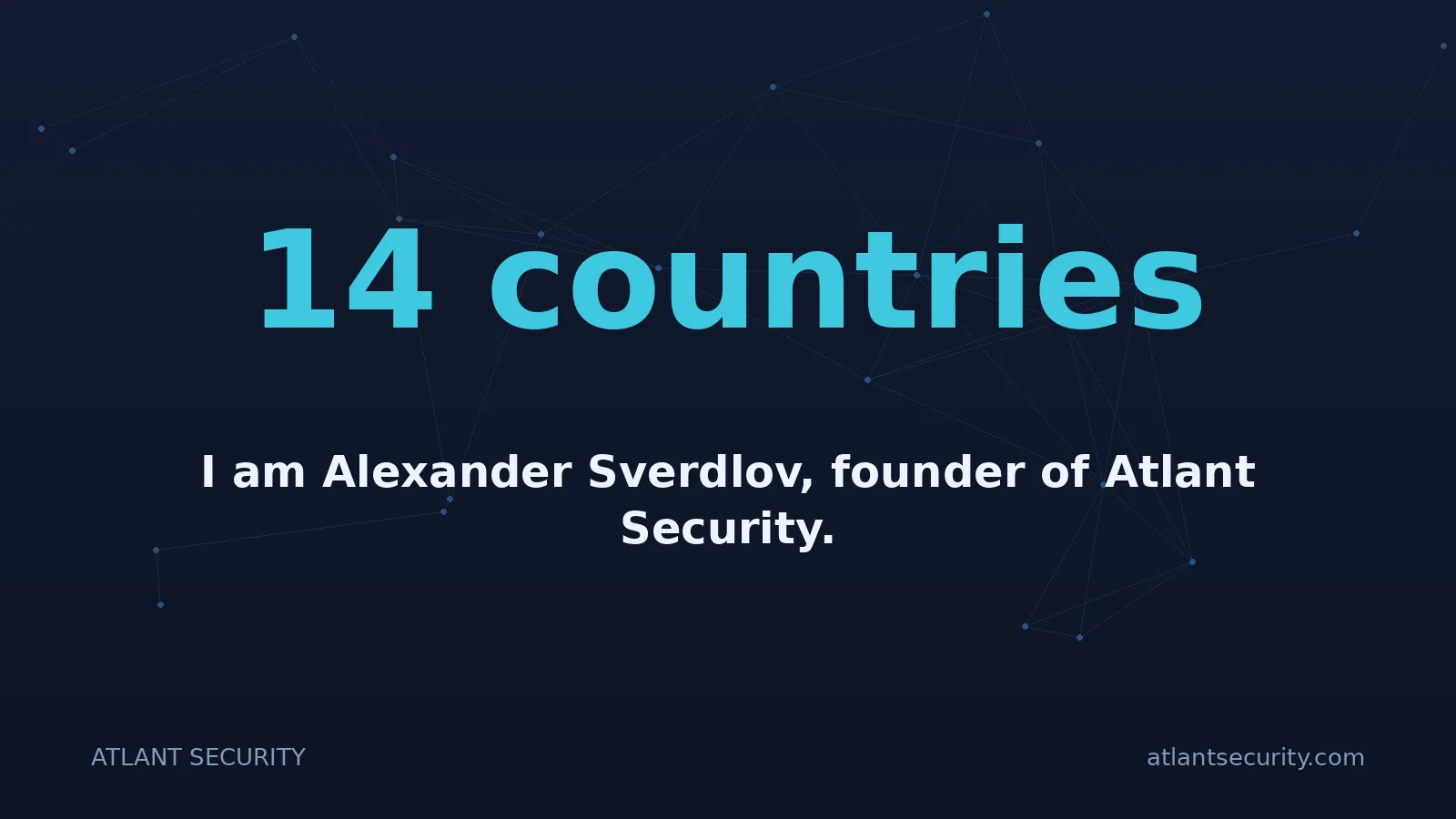 14 countries: I am Alexander Sverdlov, founder of Atlant Security.
