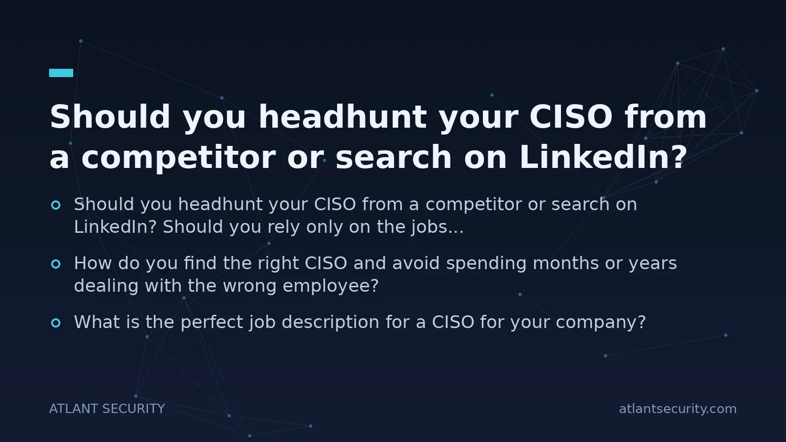 Should you headhunt your CISO from a competitor or search on LinkedIn? - key points