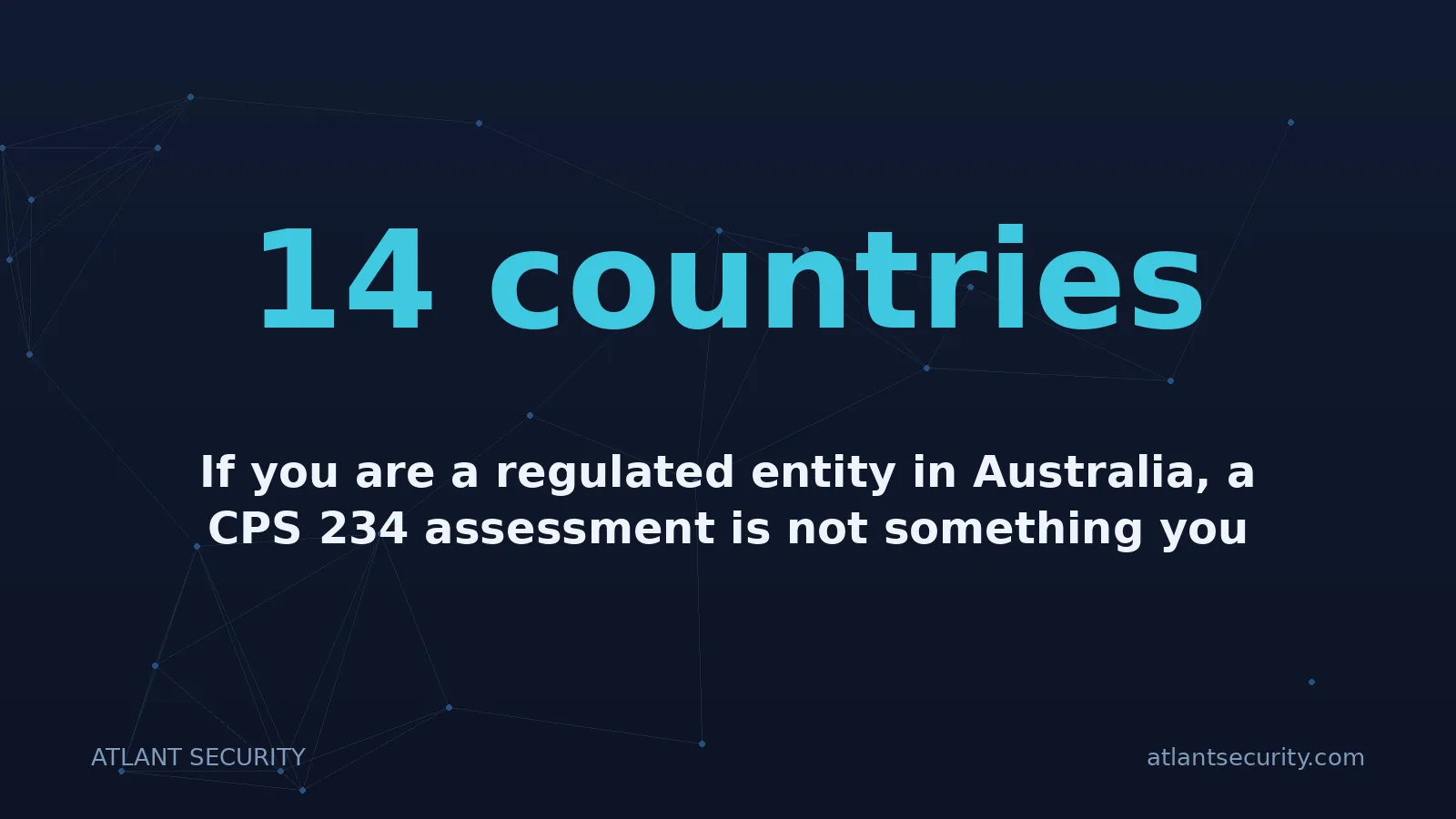14 countries: If you are a regulated entity in Australia, a CPS 234 assessment is not something you pass by tidyin