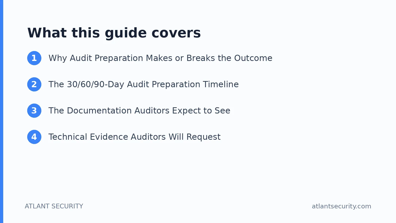 What this guide covers: Why Audit Preparation Makes or Breaks the Outcome, The 30/60/90-Day Audit Preparation Timeline, The Documentat