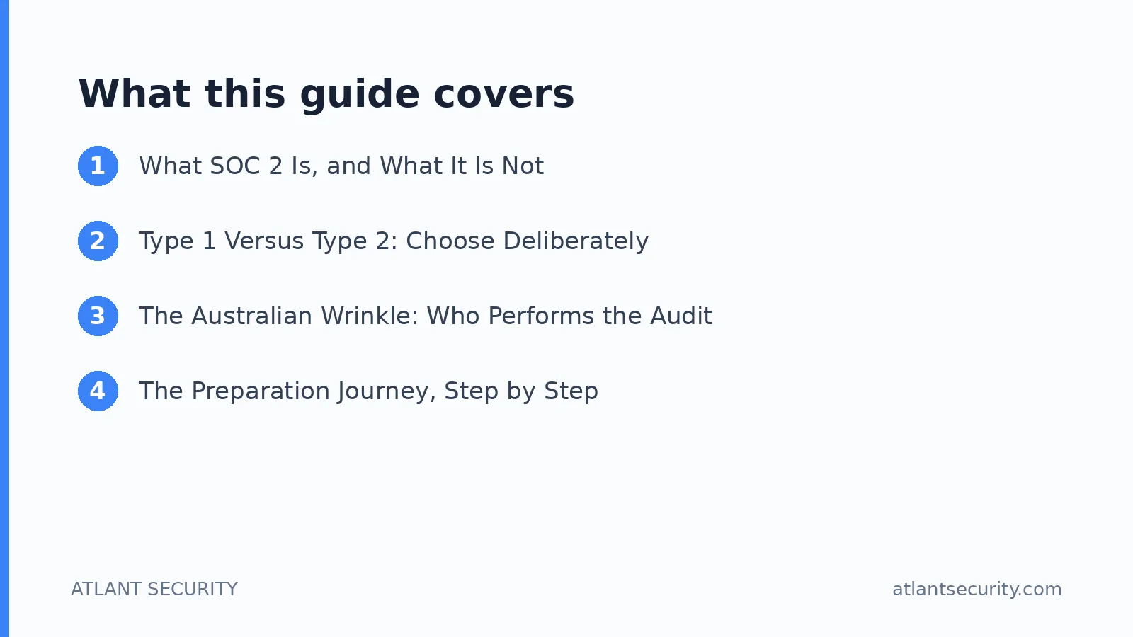 What this guide covers: What SOC 2 Is, and What It Is Not, Type 1 Versus Type 2: Choose Deliberately, The Australian Wrinkle: Who Perf