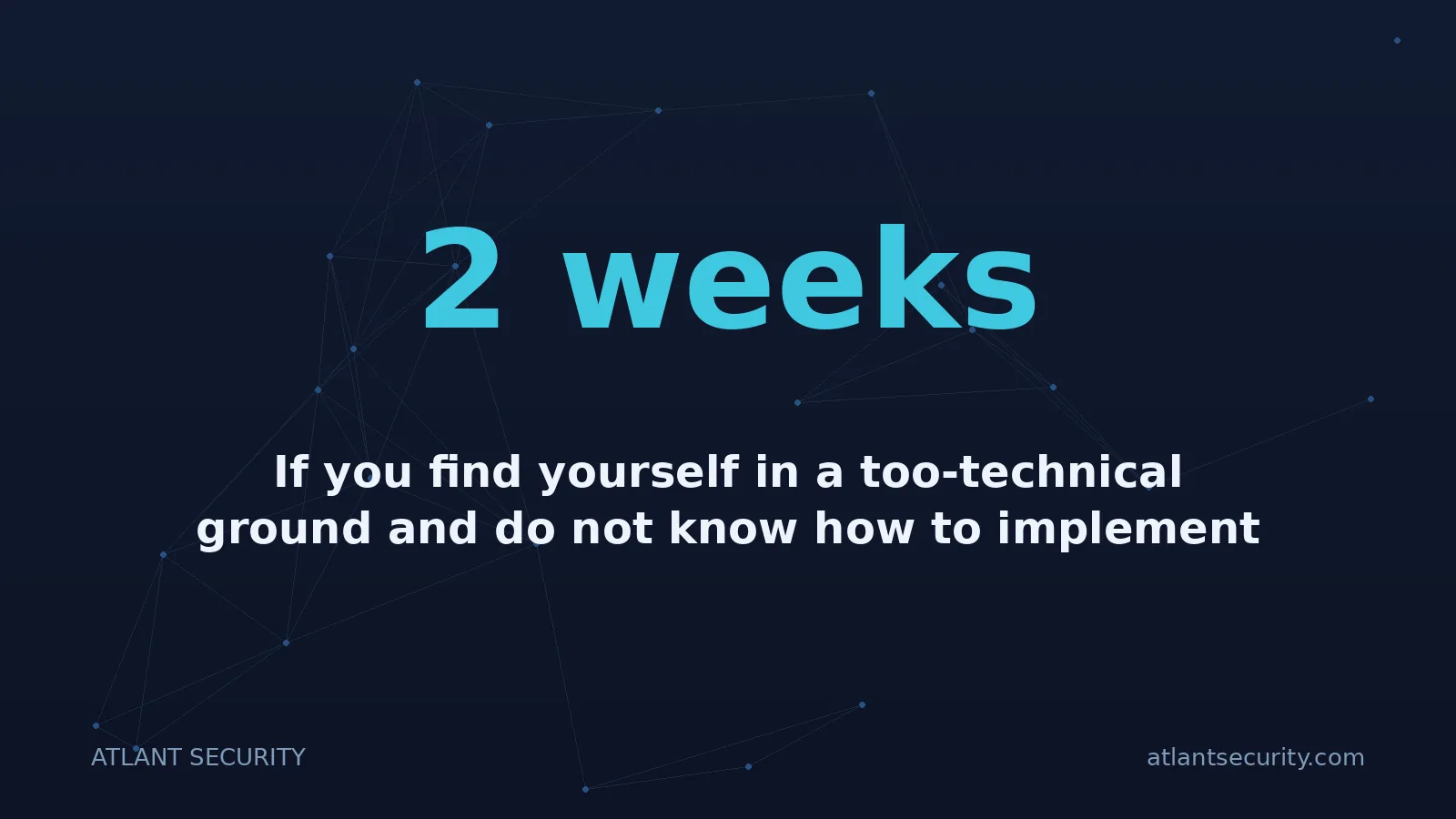 2 weeks: If you find yourself in a too-technical ground and do not know how to implement some of the suggesti