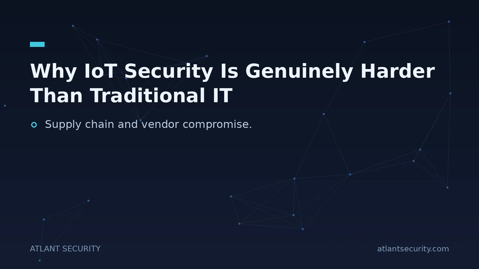 Why IoT Security Is Genuinely Harder Than Traditional IT - key points