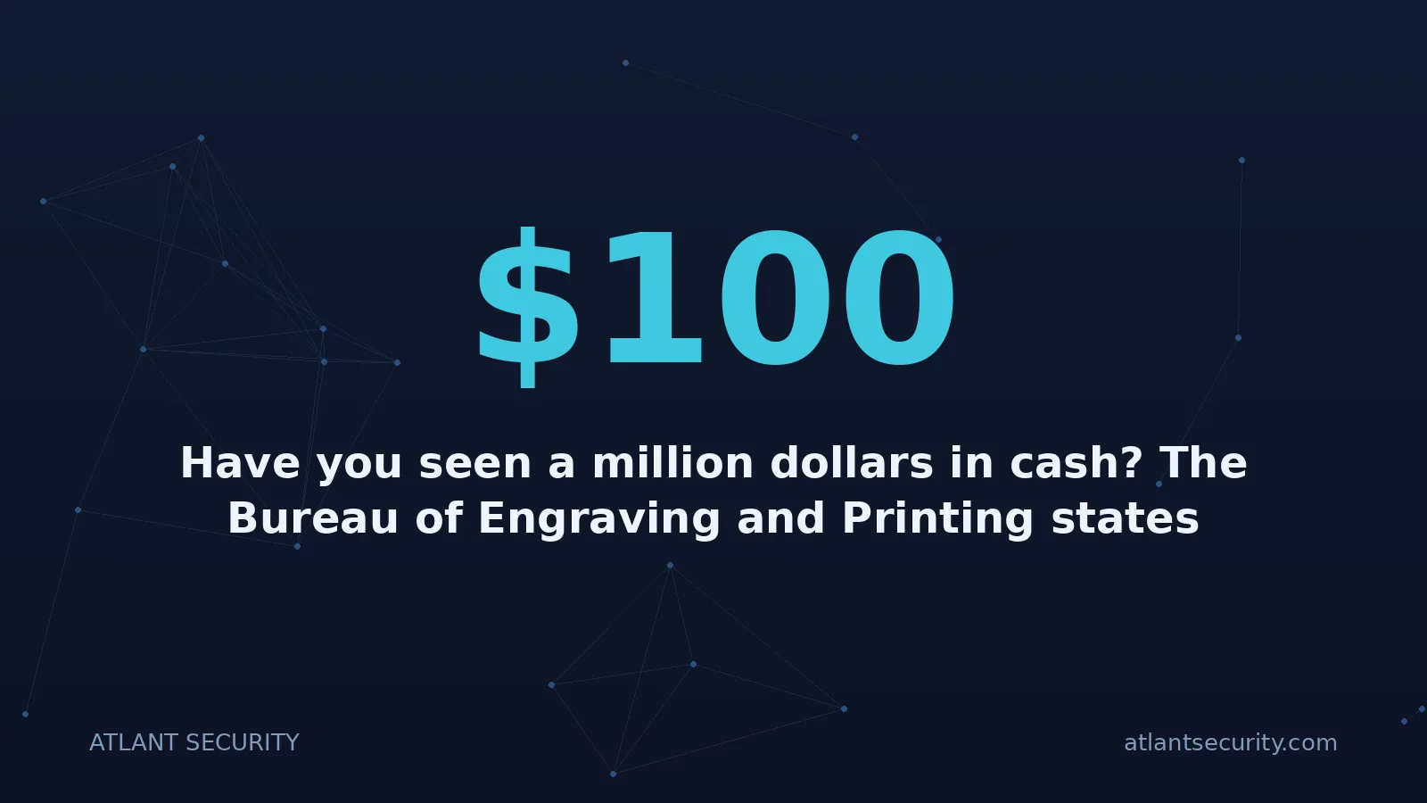 $100: Have you seen a million dollars in cash? The Bureau of Engraving and Printing states that all US bil