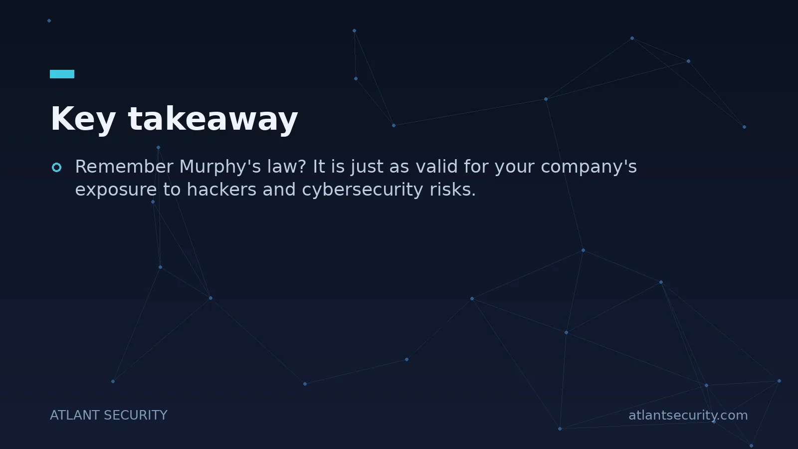 Key takeaway: Remember Murphy's law? It is just as valid for your company's exposure to hackers and...