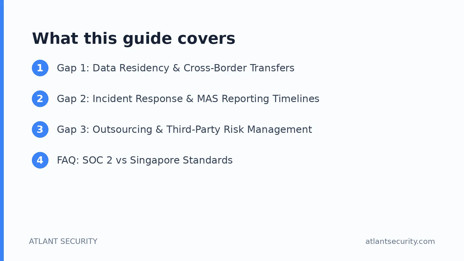 What this guide covers: Gap 1: Data Residency & Cross-Border Transfers, Gap 2: Incident Response & MAS Reporting Timelines, Gap 3: Out