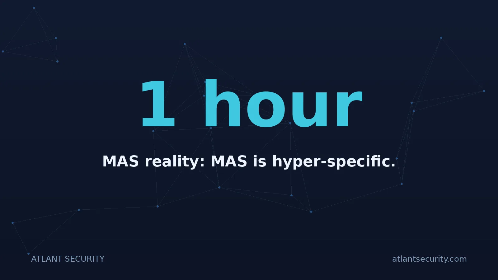 1 hour: MAS reality: MAS is hyper-specific.
