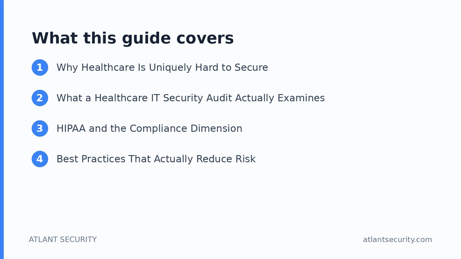 What this guide covers: Why Healthcare Is Uniquely Hard to Secure, What a Healthcare IT Security Audit Actually Examines, HIPAA and th