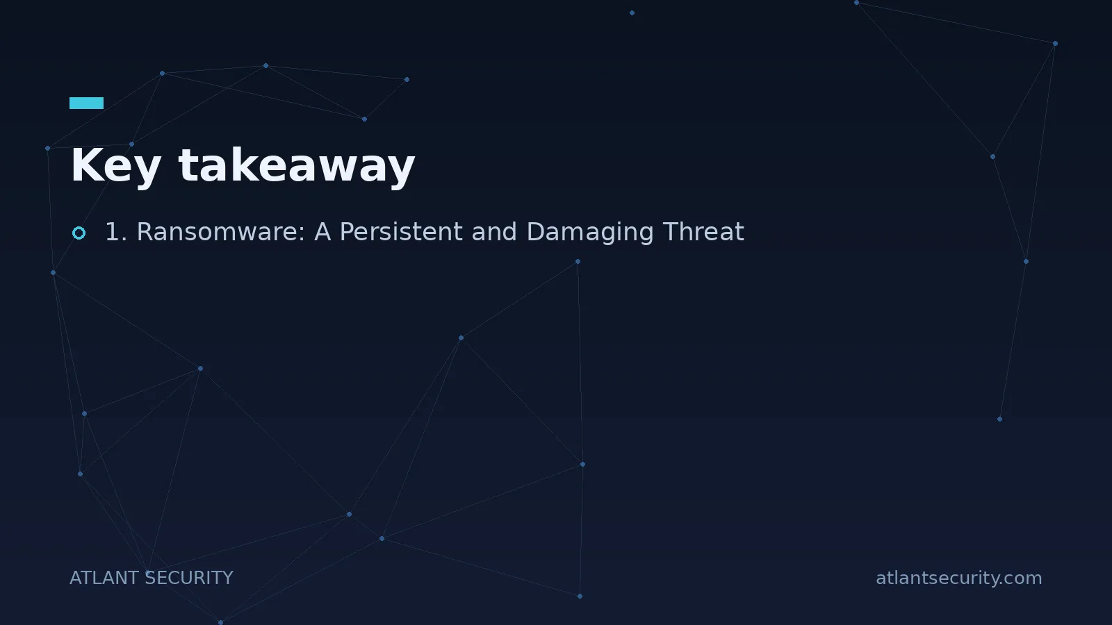 Key takeaway: 1. Ransomware: A Persistent and Damaging Threat