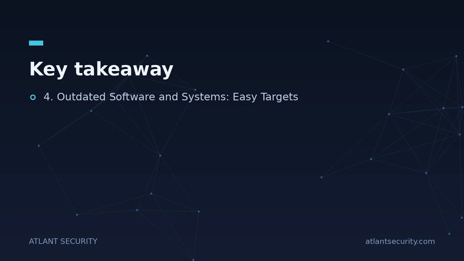 Key takeaway: 4. Outdated Software and Systems: Easy Targets