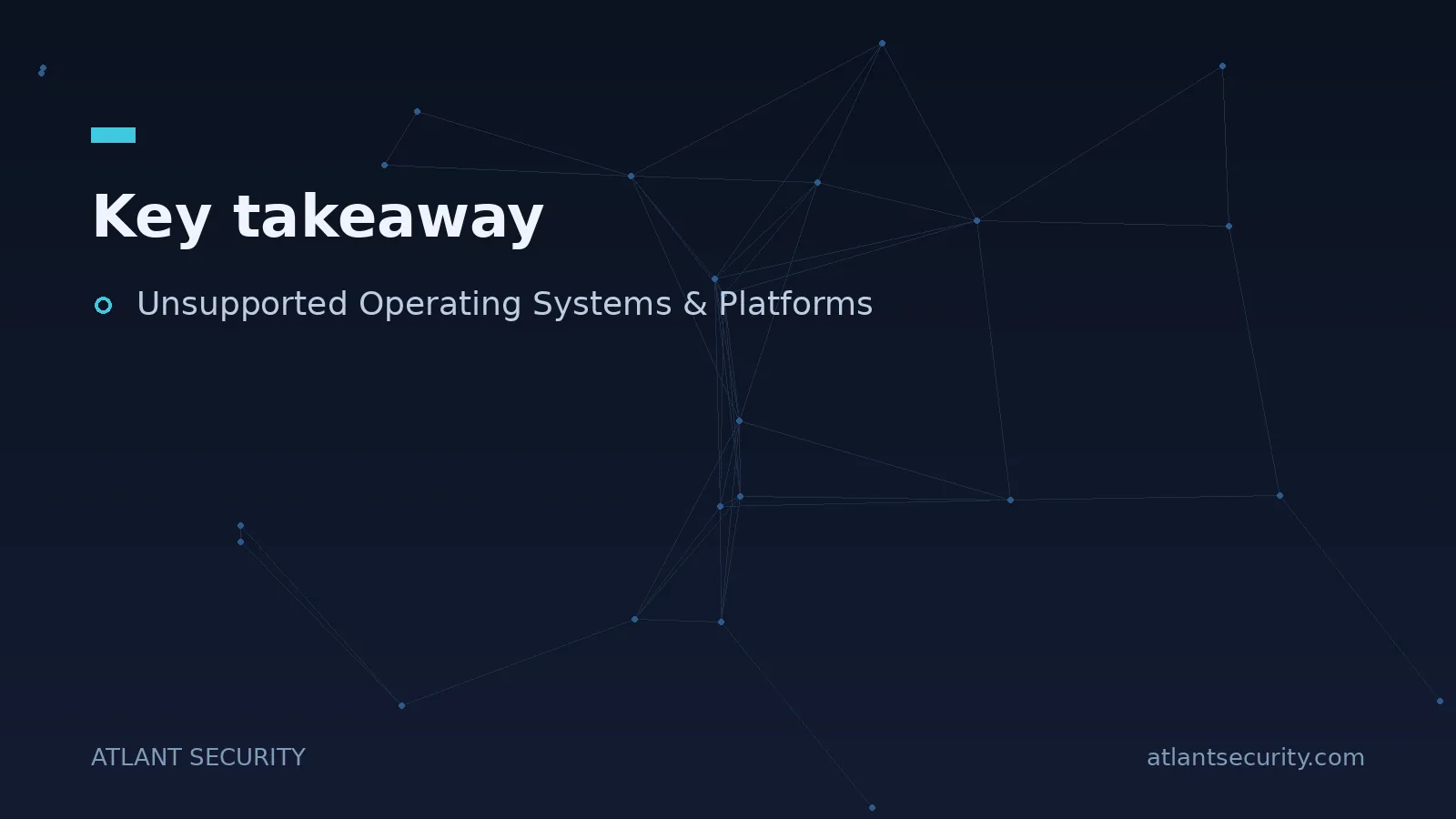 Key takeaway: Unsupported Operating Systems & Platforms