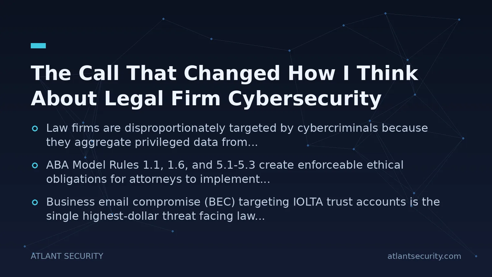 The Call That Changed How I Think About Legal Firm Cybersecurity - key points