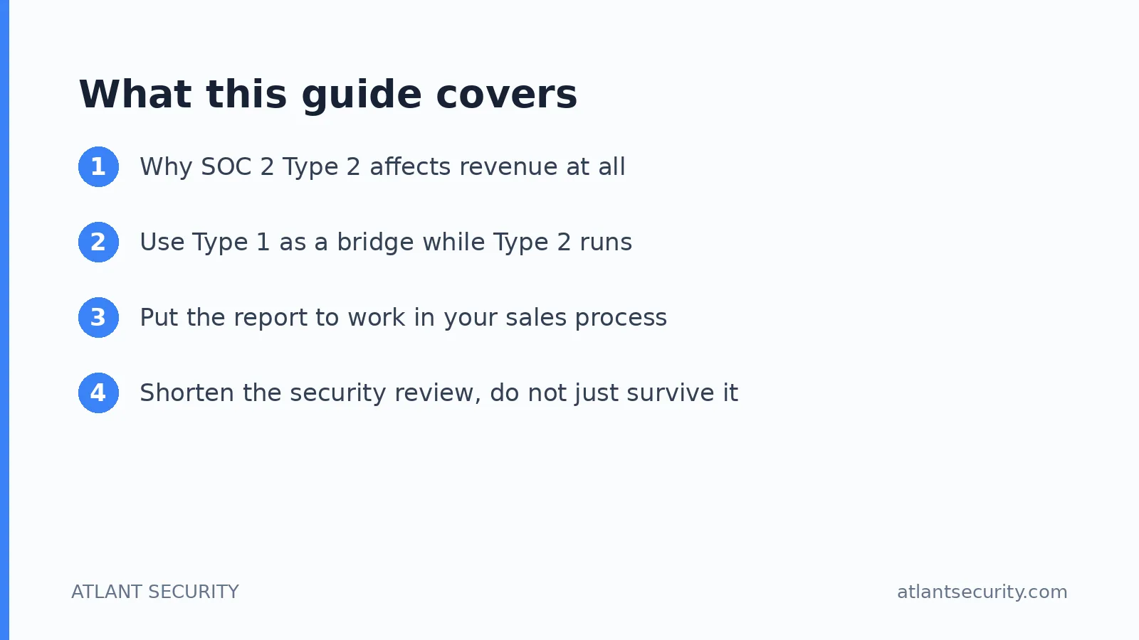What this guide covers: Why SOC 2 Type 2 affects revenue at all, Use Type 1 as a bridge while Type 2 runs, Put the report to work in y