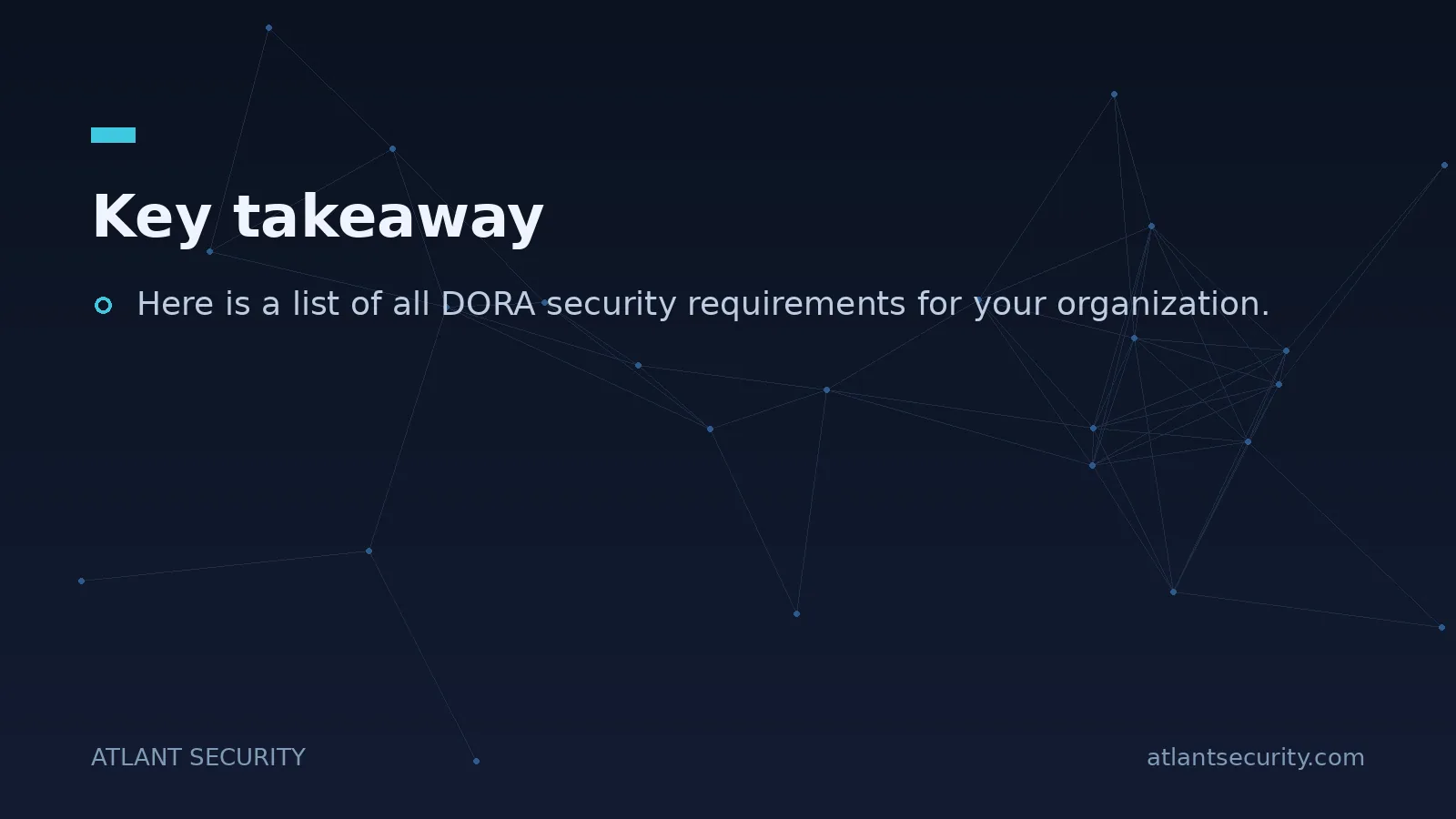 Key takeaway: Here is a list of all DORA security requirements for your organization.