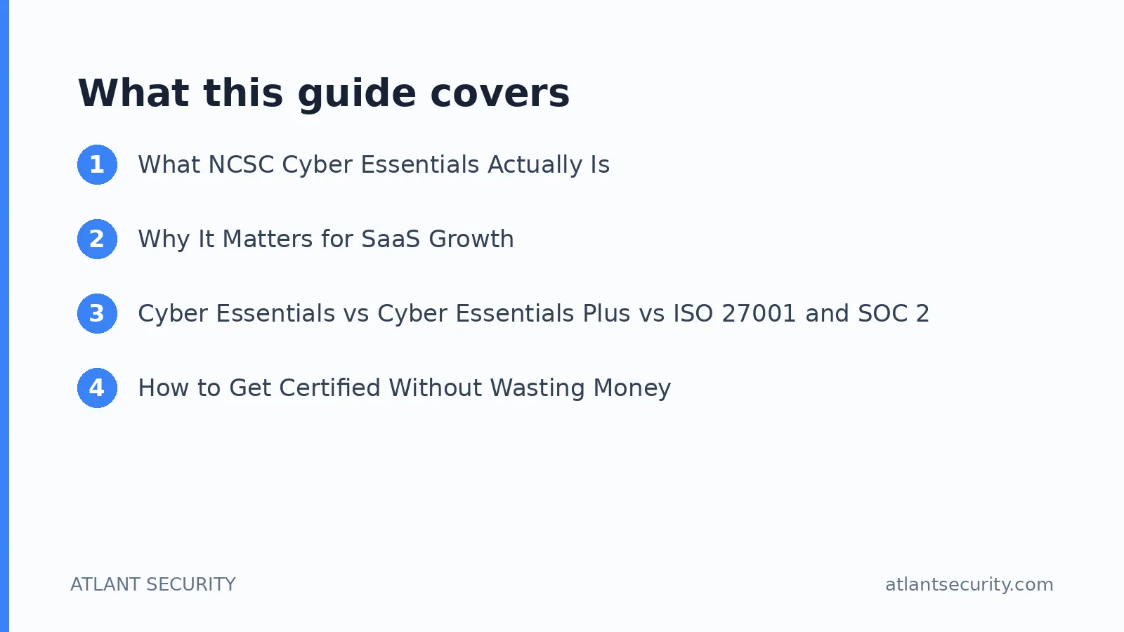 What this guide covers: What NCSC Cyber Essentials Actually Is, Why It Matters for SaaS Growth, Cyber Essentials vs Cyber Essentials P