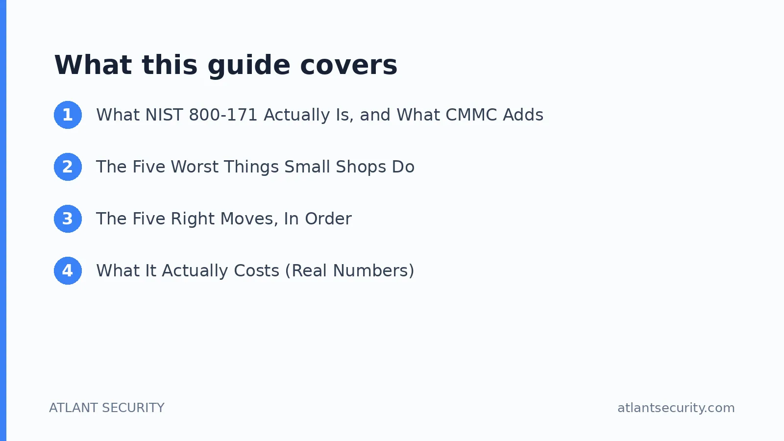 What this guide covers: What NIST 800-171 Actually Is, and What CMMC Adds, The Five Worst Things Small Shops Do, The Five Right Moves,