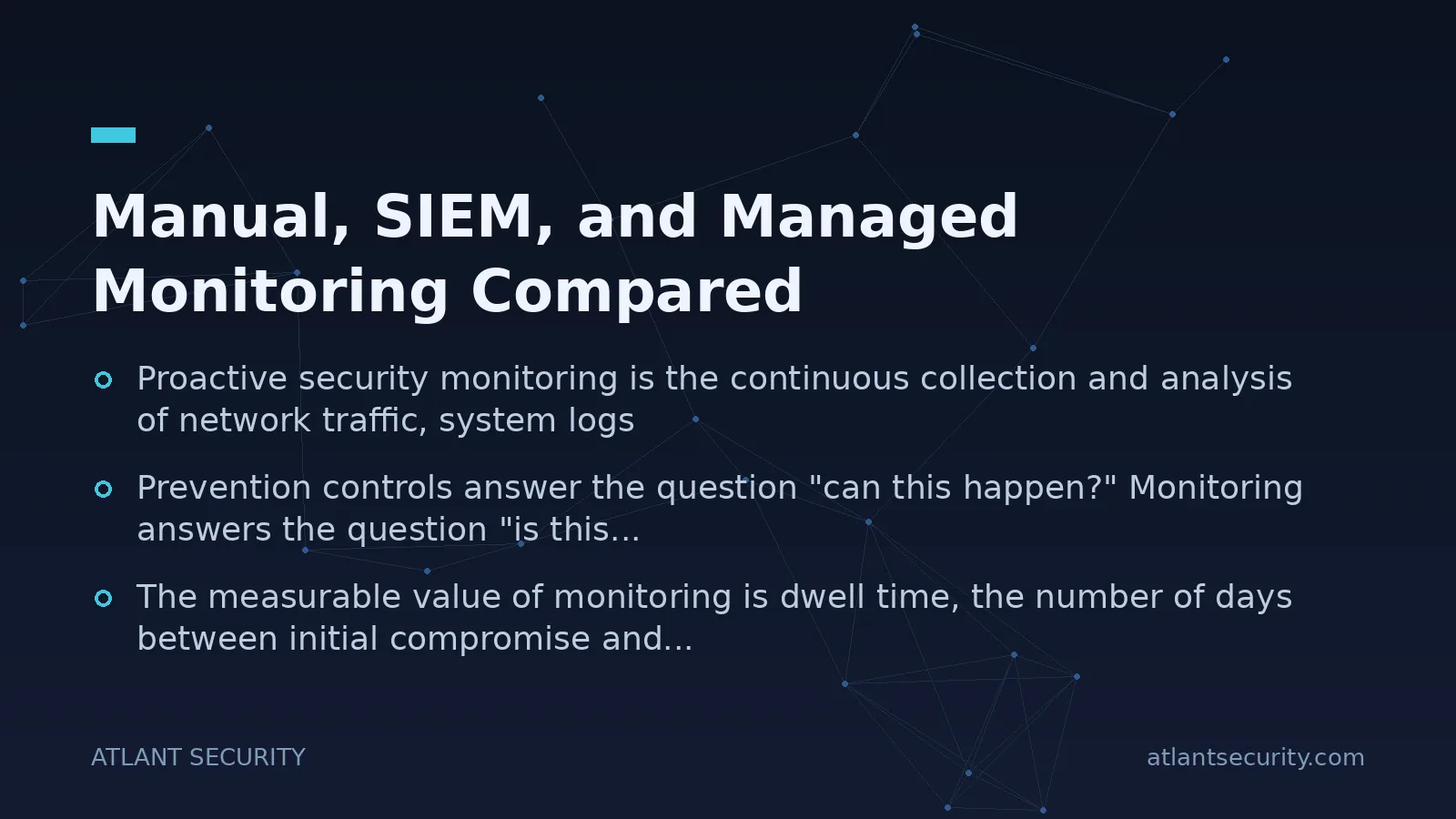 Manual, SIEM, and Managed Monitoring Compared - key points