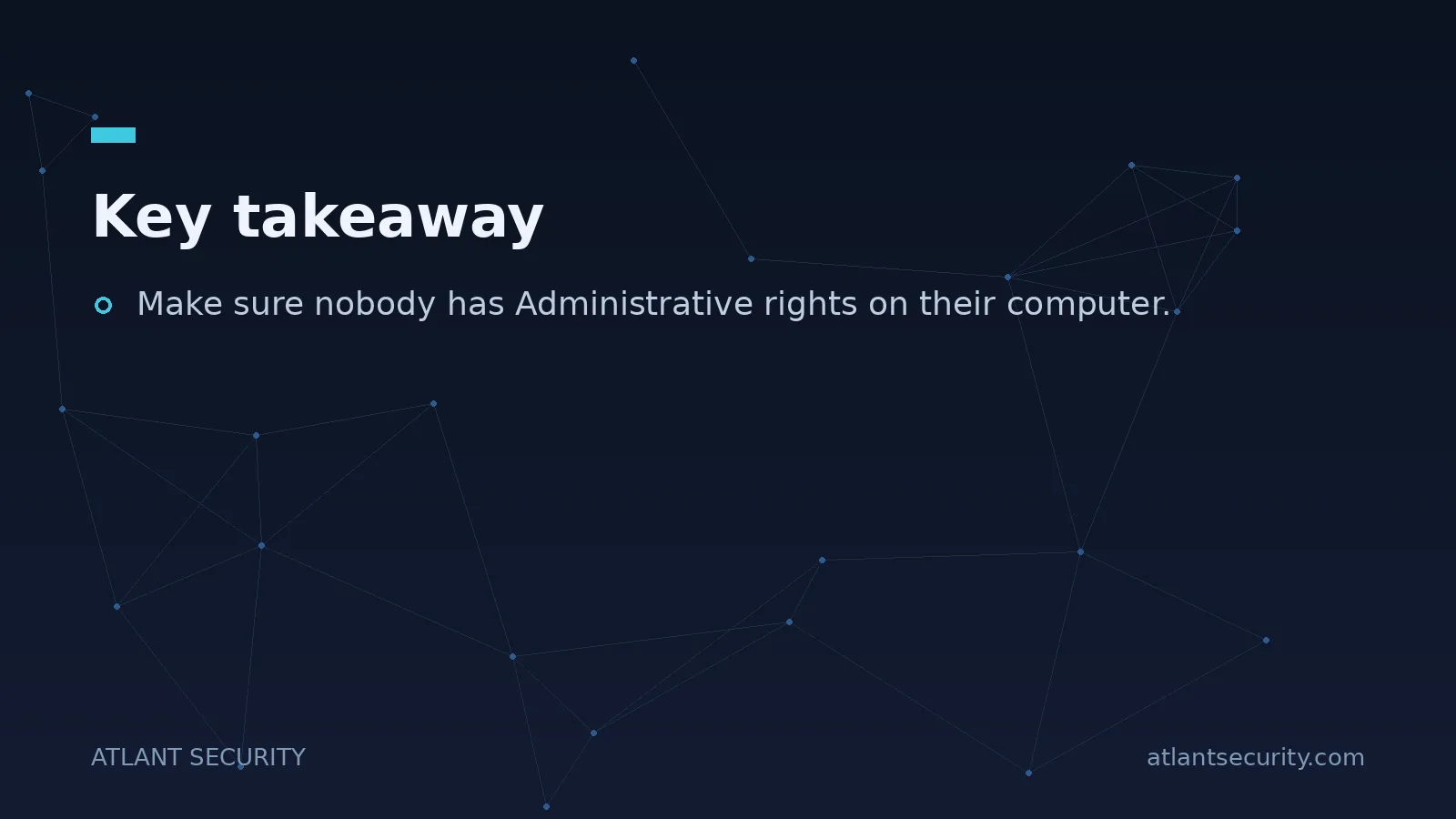 Key takeaway: Make sure nobody has Administrative rights on their computer.