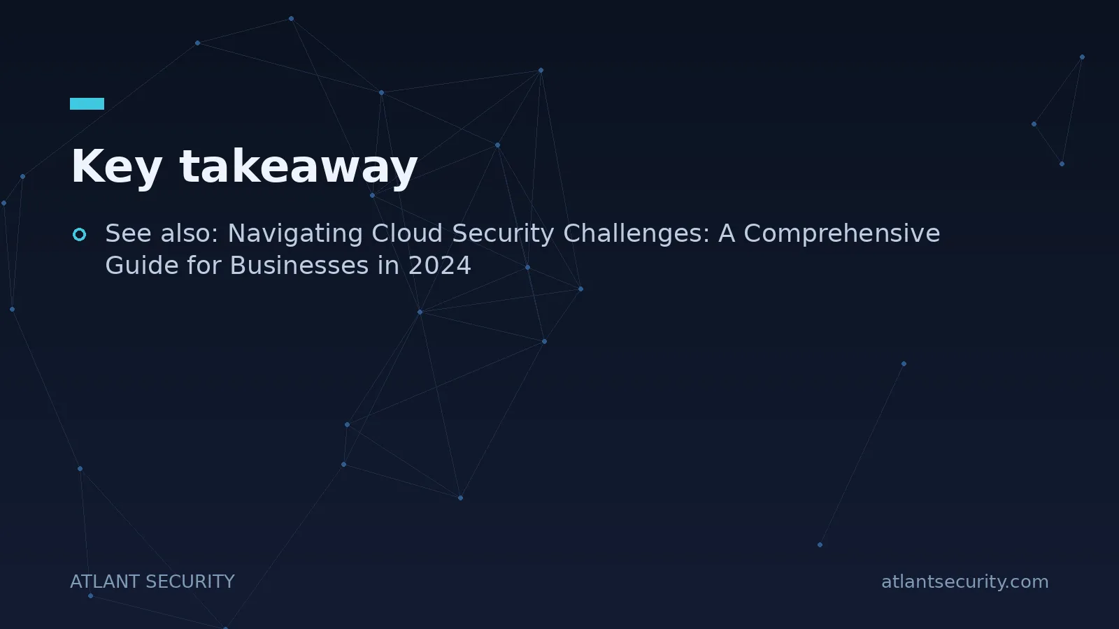 Key takeaway: See also: Navigating Cloud Security Challenges: A Comprehensive Guide for Businesses in...