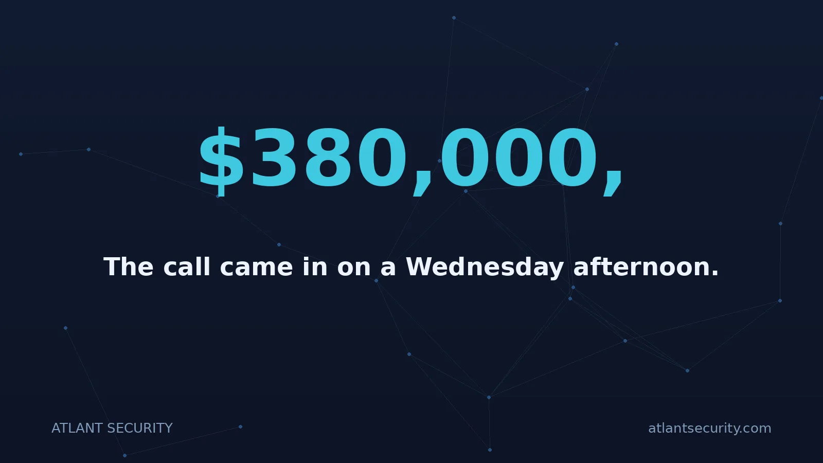 $380,000,: The call came in on a Wednesday afternoon.