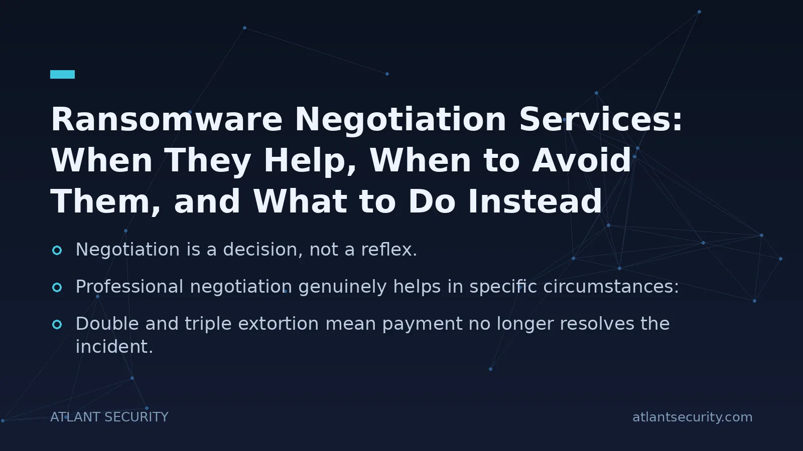 Ransomware Negotiation Services: When They Help, When to Avoid Them, and What to Do Instead - key points