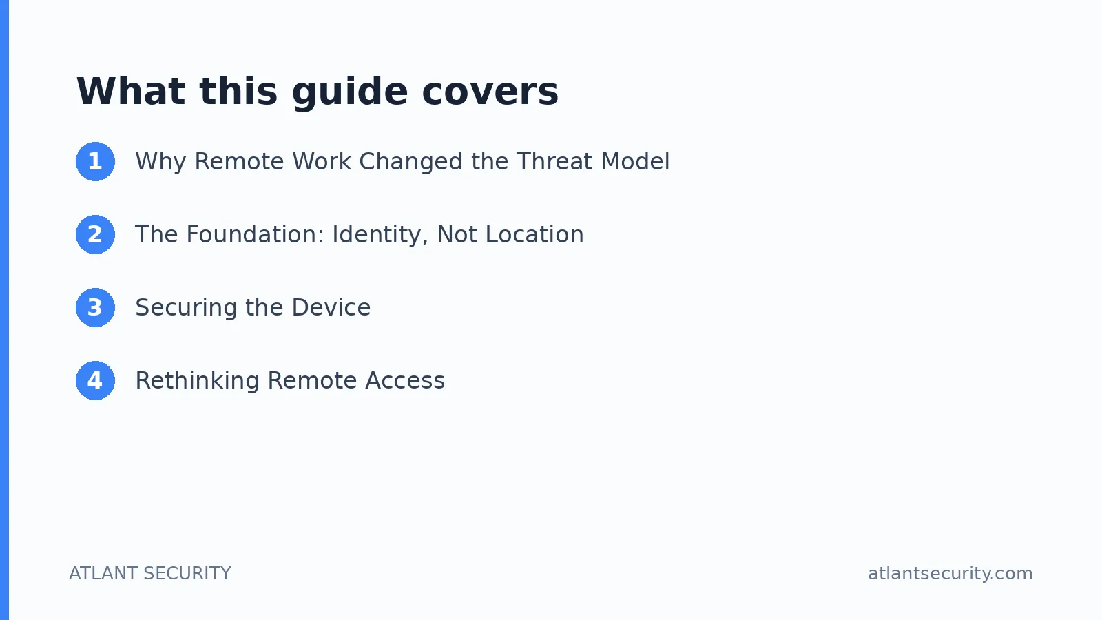 What this guide covers: Why Remote Work Changed the Threat Model, The Foundation: Identity, Not Location, Securing the Device