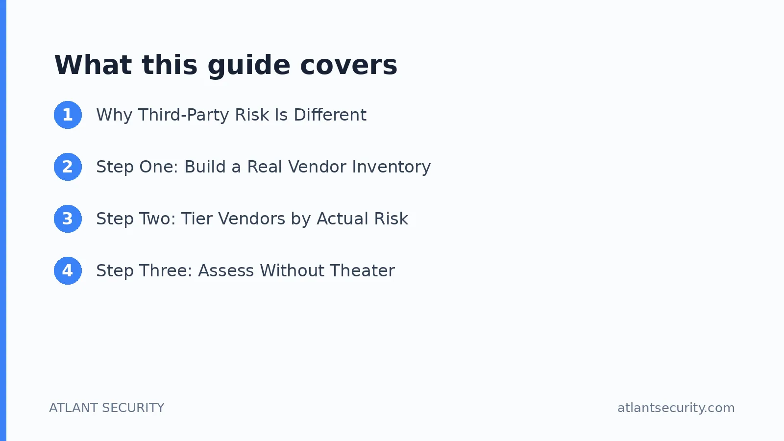 What this guide covers: Why Third-Party Risk Is Different, Step One: Build a Real Vendor Inventory, Step Two: Tier Vendors by Actual R