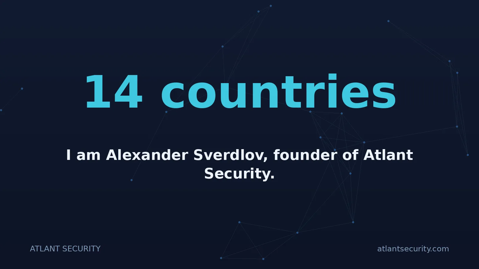 14 countries: I am Alexander Sverdlov, founder of Atlant Security.