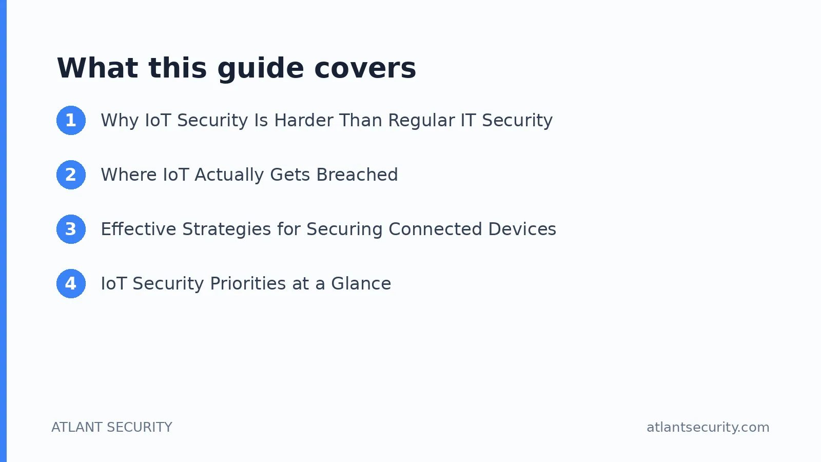 What this guide covers: Why IoT Security Is Harder Than Regular IT Security, Where IoT Actually Gets Breached, Effective Strategies fo