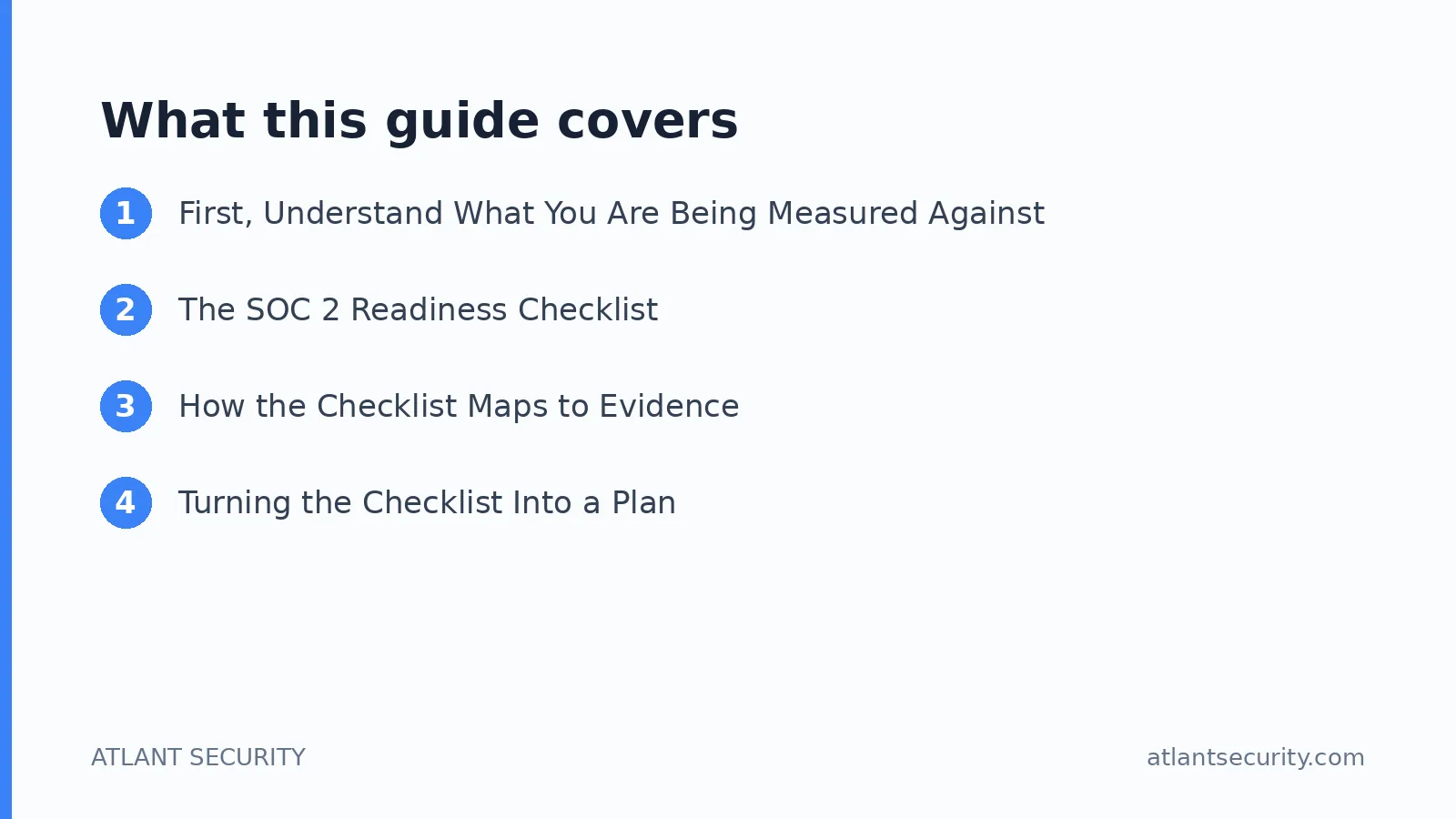 What this guide covers: First, Understand What You Are Being Measured Against, The SOC 2 Readiness Checklist, How the Checklist Maps t