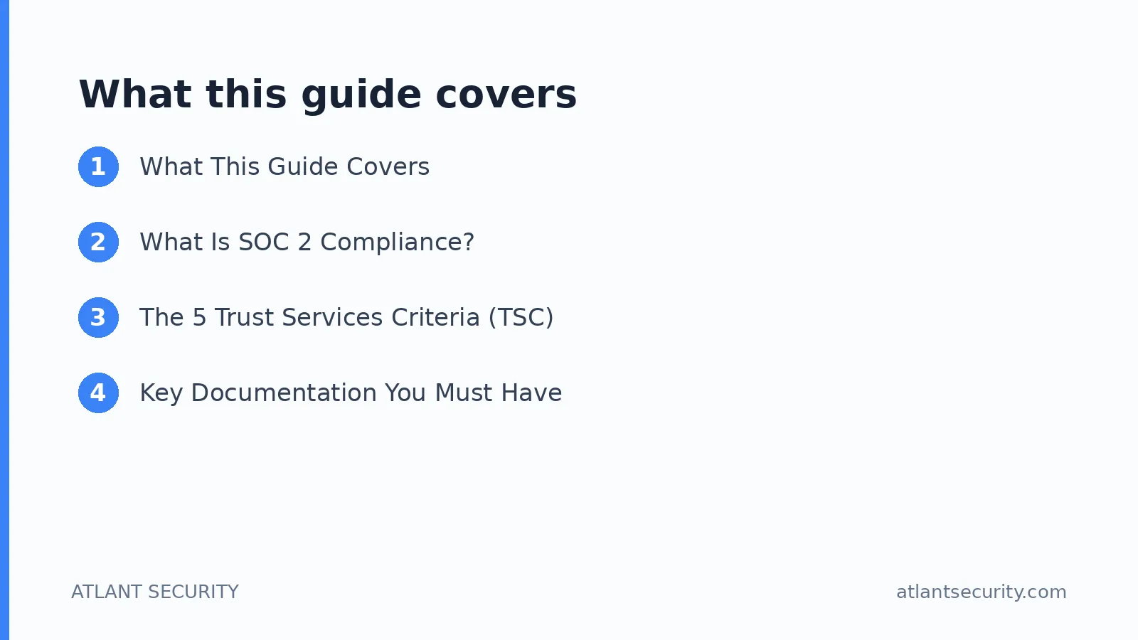What this guide covers: What This Guide Covers, What Is SOC 2 Compliance?, The 5 Trust Services Criteria (TSC)