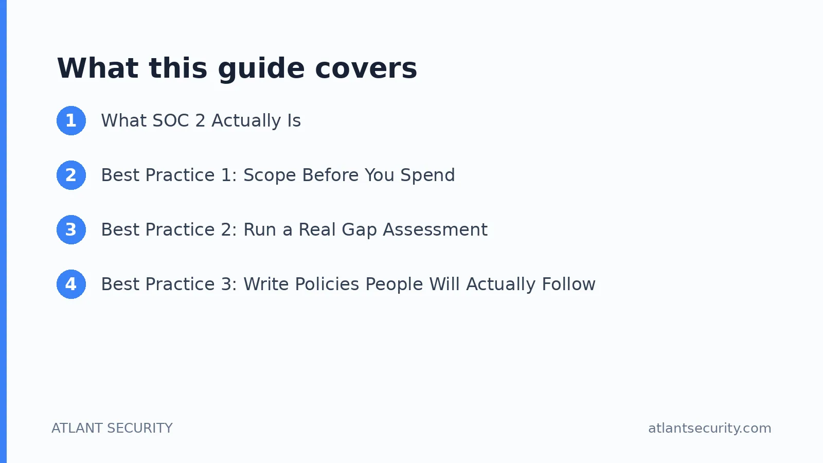 What this guide covers: What SOC 2 Actually Is, Best Practice 1: Scope Before You Spend, Best Practice 2: Run a Real Gap Assessment