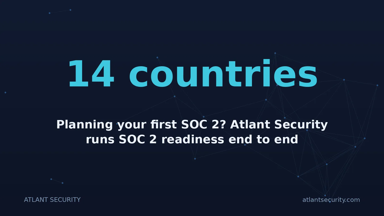 14 countries: Planning your first SOC 2? Atlant Security runs SOC 2 readiness end to end