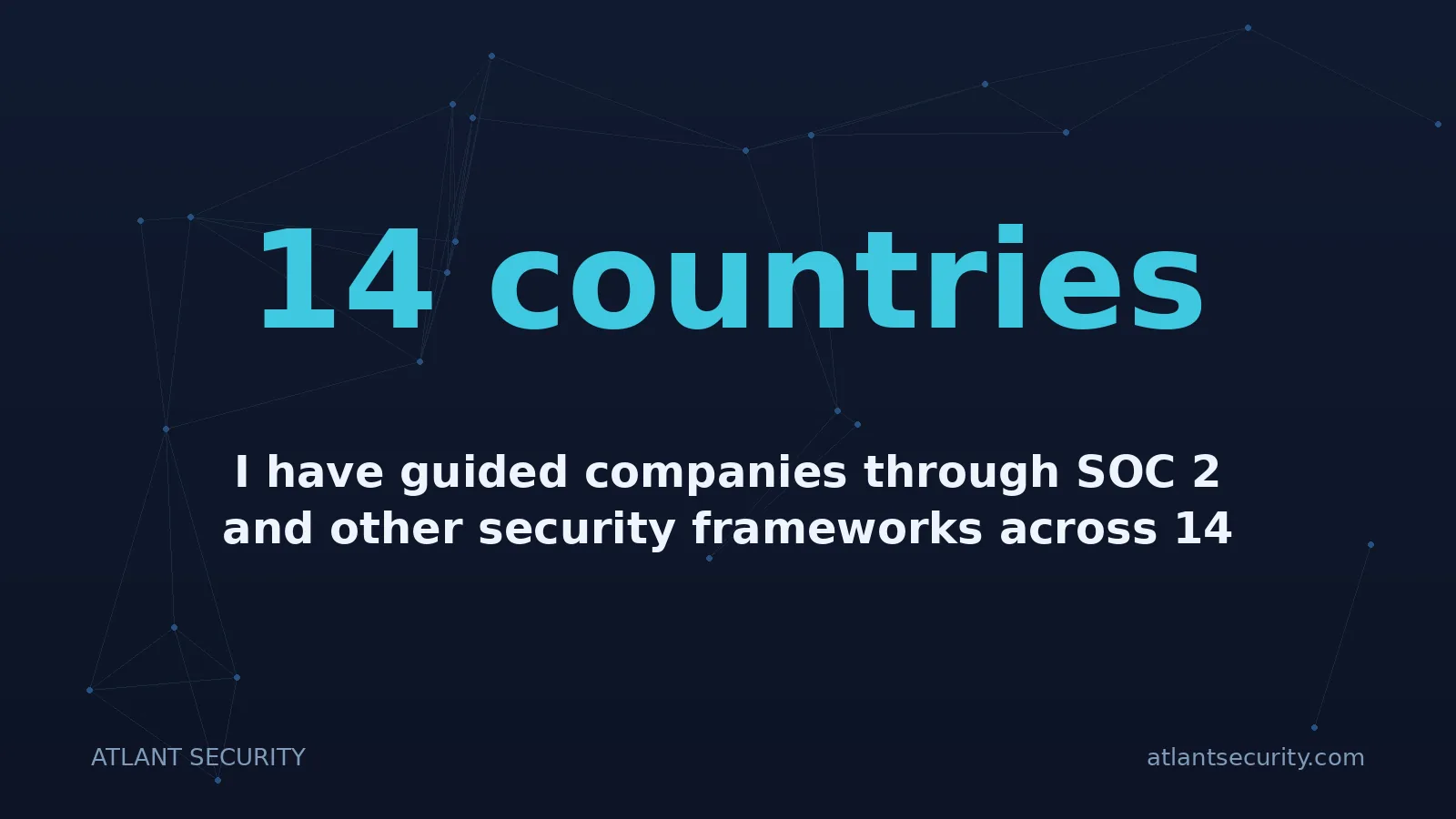 14 countries: I have guided companies through SOC 2 and other security frameworks across 14 countries since 2013