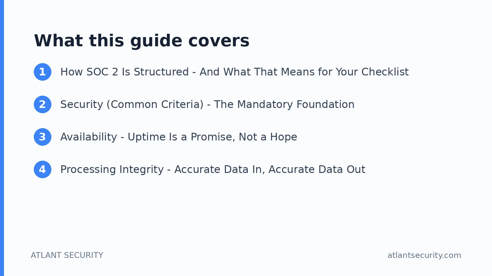 What this guide covers: How SOC 2 Is Structured - And What That Means for Your Checklist, Security (Common Criteria) - The Mandatory F