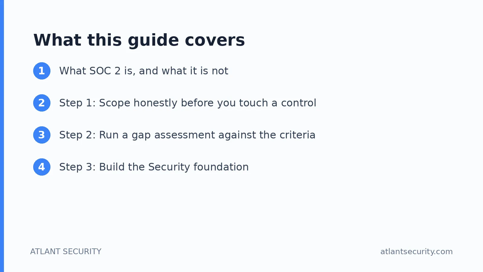 What this guide covers: What SOC 2 is, and what it is not, Step 1: Scope honestly before you touch a control, Step 2: Run a gap assess