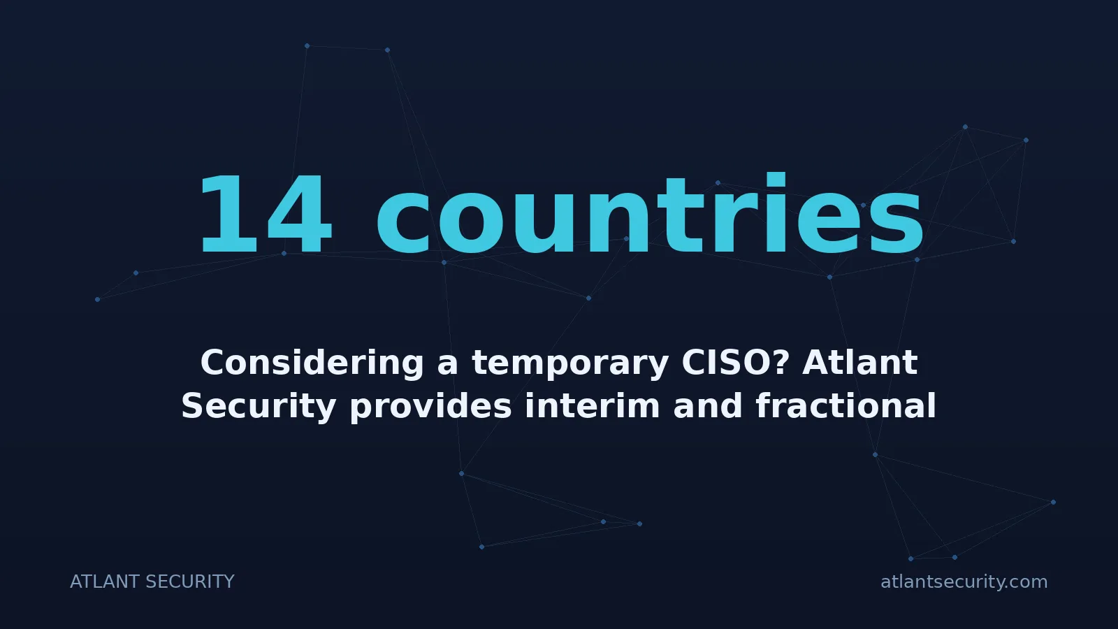14 countries: Considering a temporary CISO? Atlant Security provides interim and fractional CISO leadership