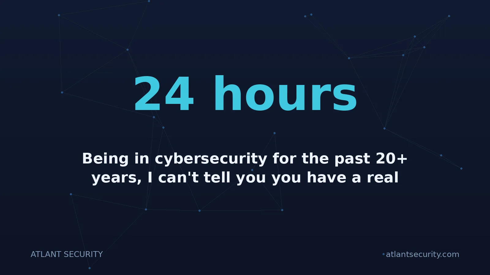 24 hours: Being in cybersecurity for the past 20+ years, I can't tell you you have a real chance of privacy if