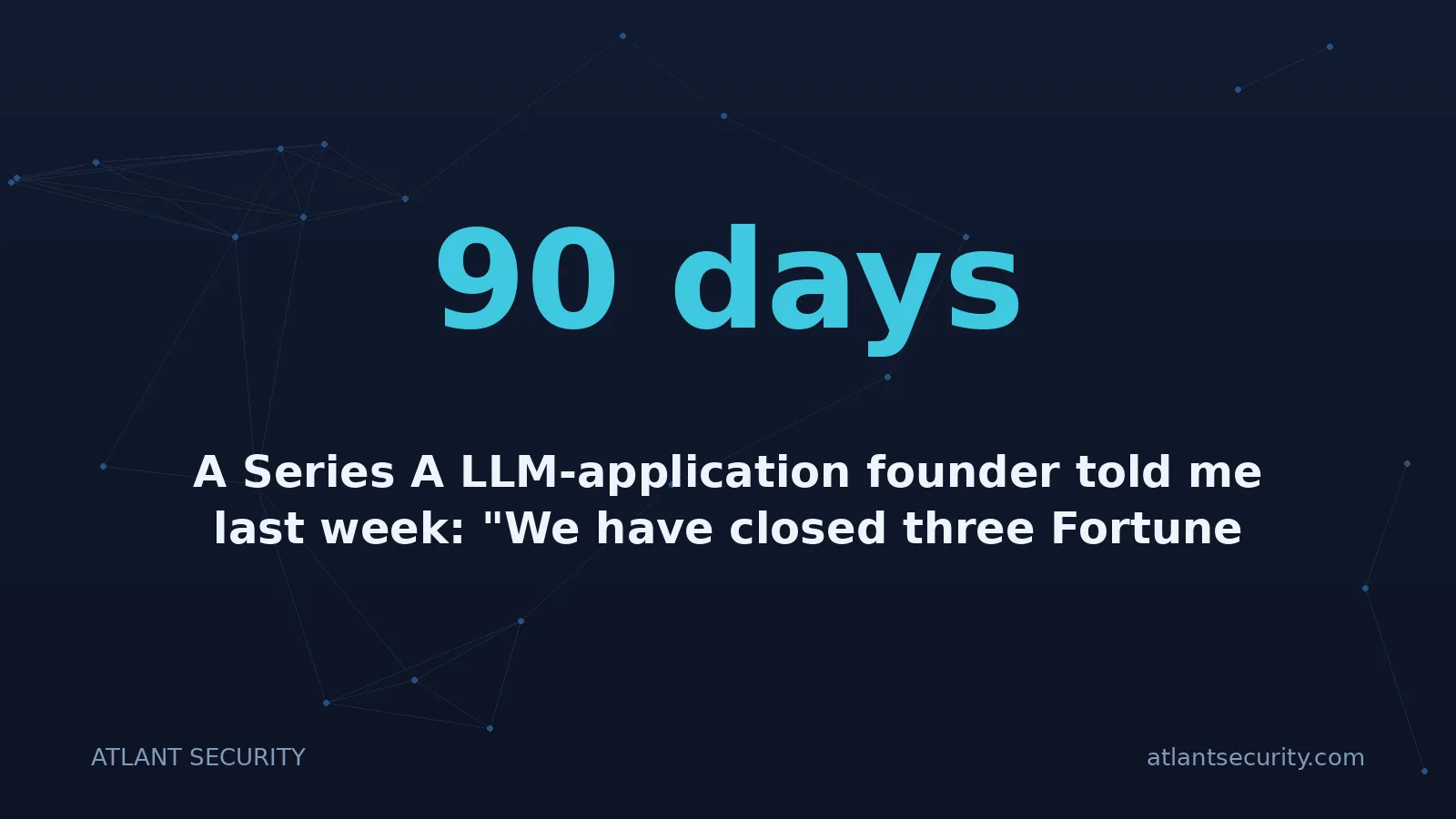 90 days: A Series A LLM-application founder told me last week: "We have closed three Fortune 500 pilots in ei