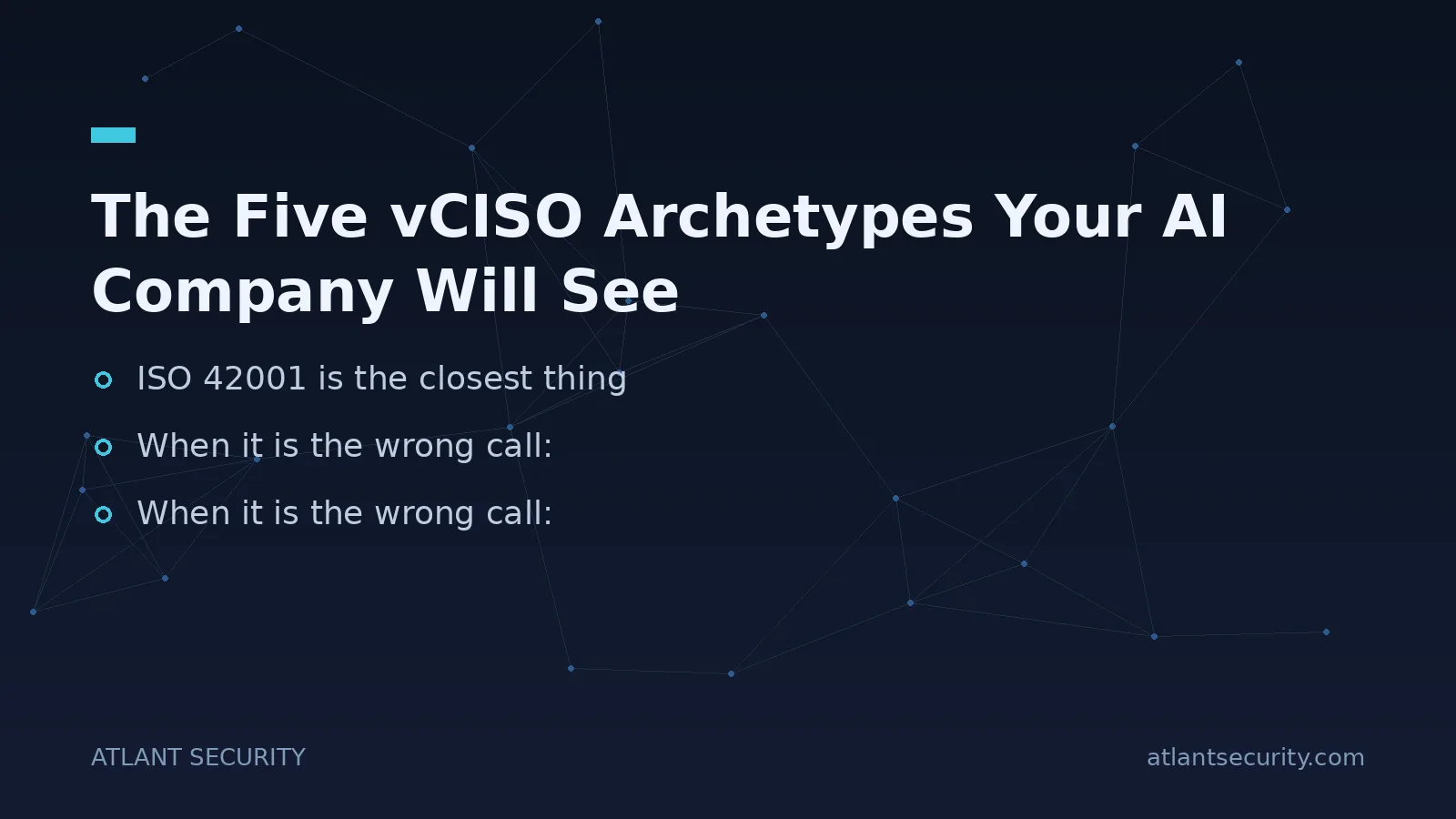 The Five vCISO Archetypes Your AI Company Will See - key points