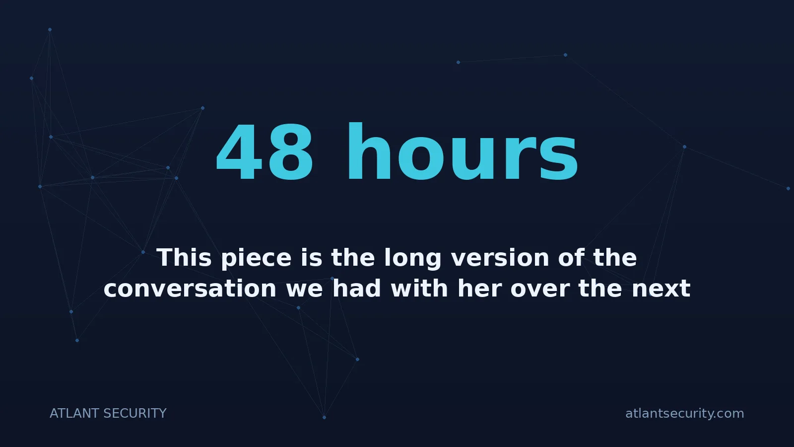 48 hours: This piece is the long version of the conversation we had with her over the next 48 hours.