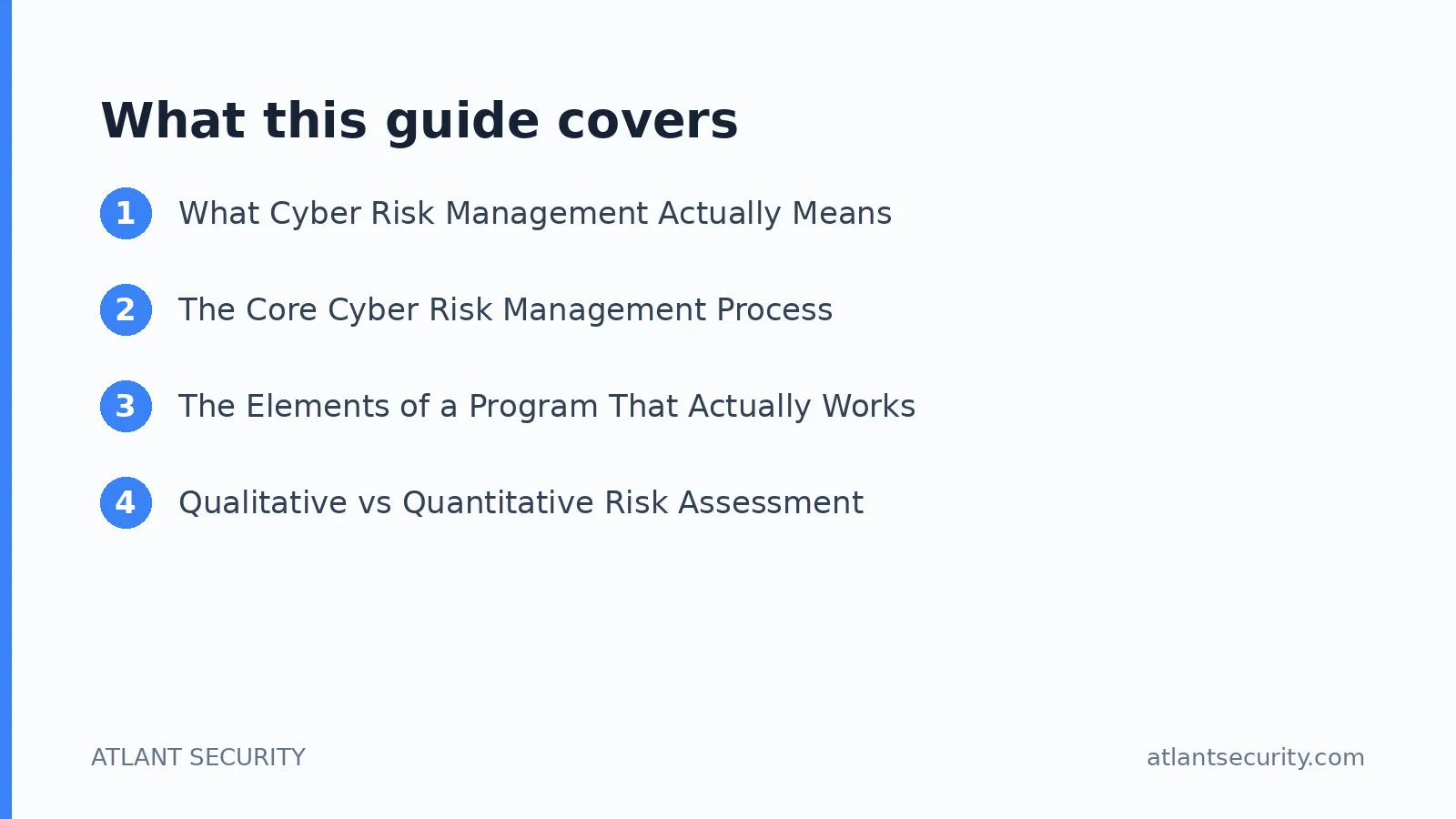 What this guide covers: What Cyber Risk Management Actually Means, The Core Cyber Risk Management Process, The Elements of a Program T
