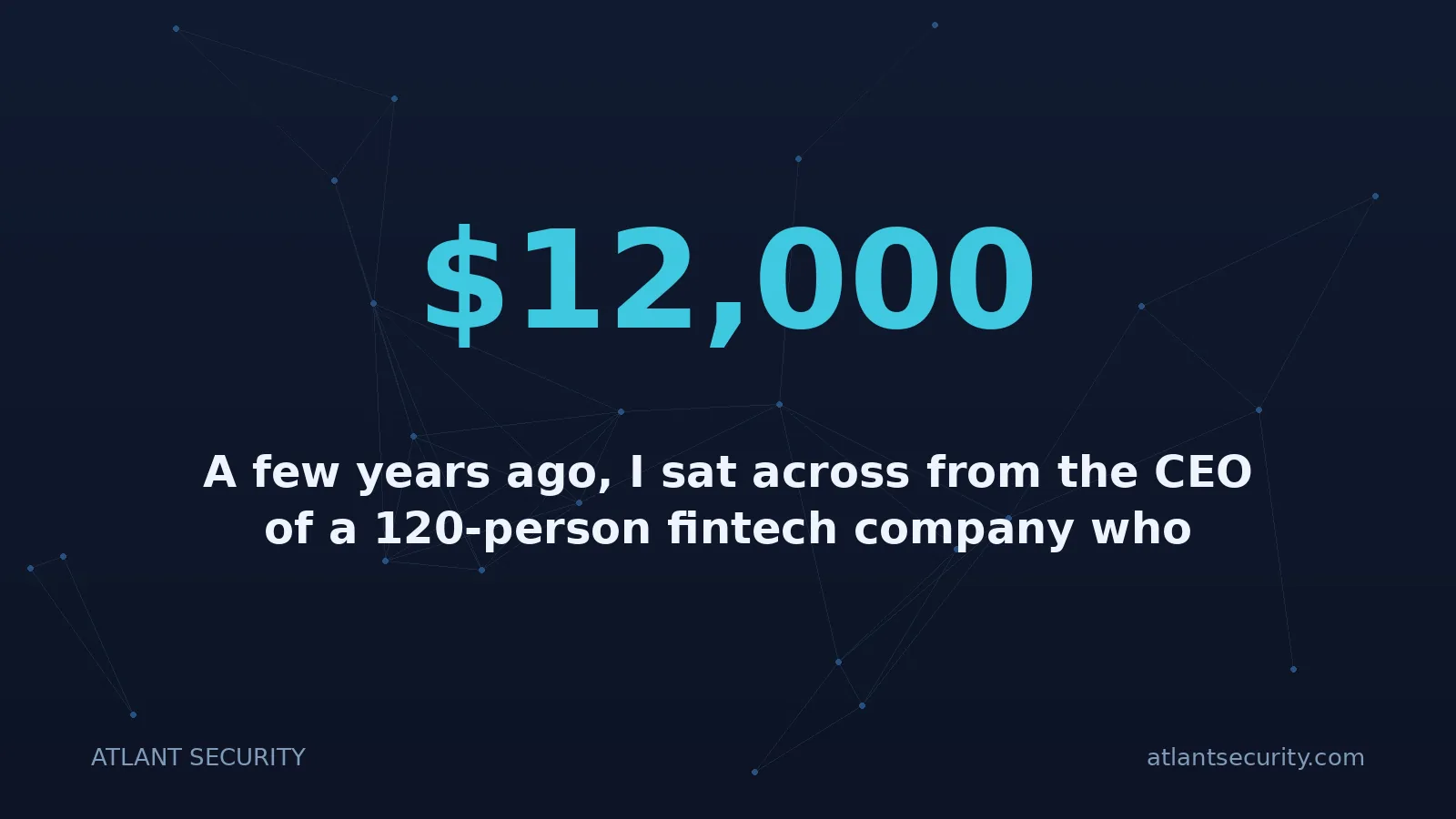 $12,000: A few years ago, I sat across from the CEO of a 120-person fintech company who looked genuinely defe