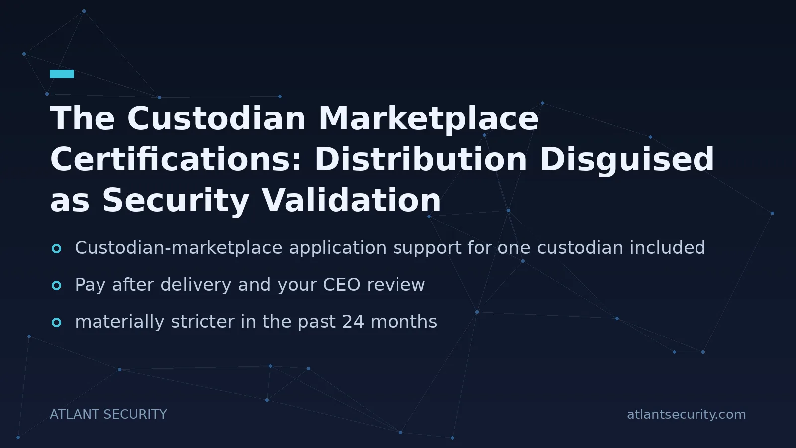 The Custodian Marketplace Certifications: Distribution Disguised as Security Validation - key points