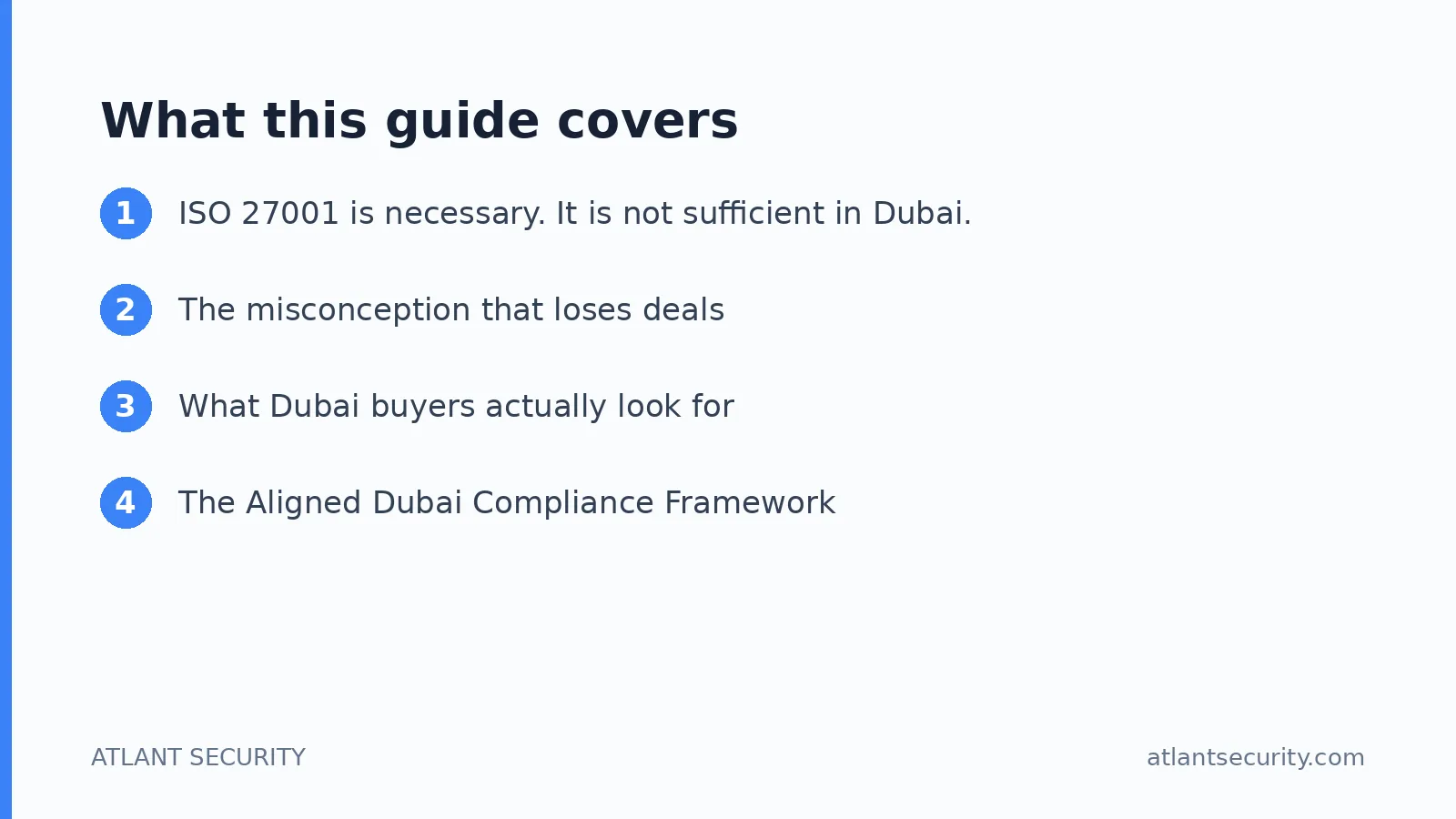 What this guide covers: ISO 27001 is necessary. It is not sufficient in Dubai., The misconception that loses deals, What Dubai buyers 