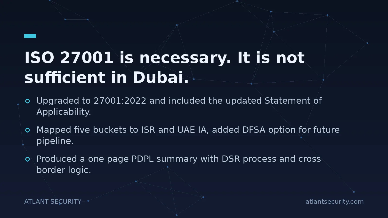ISO 27001 is necessary. It is not sufficient in Dubai. - key points
