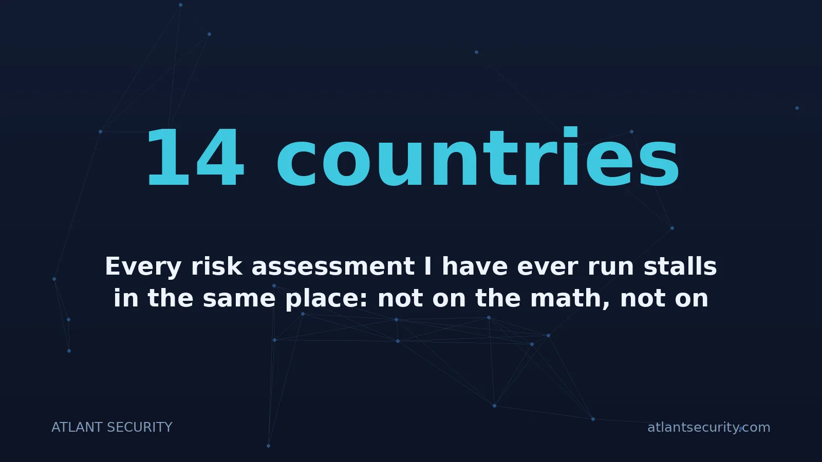14 countries: Every risk assessment I have ever run stalls in the same place: not on the math, not on the tooling,