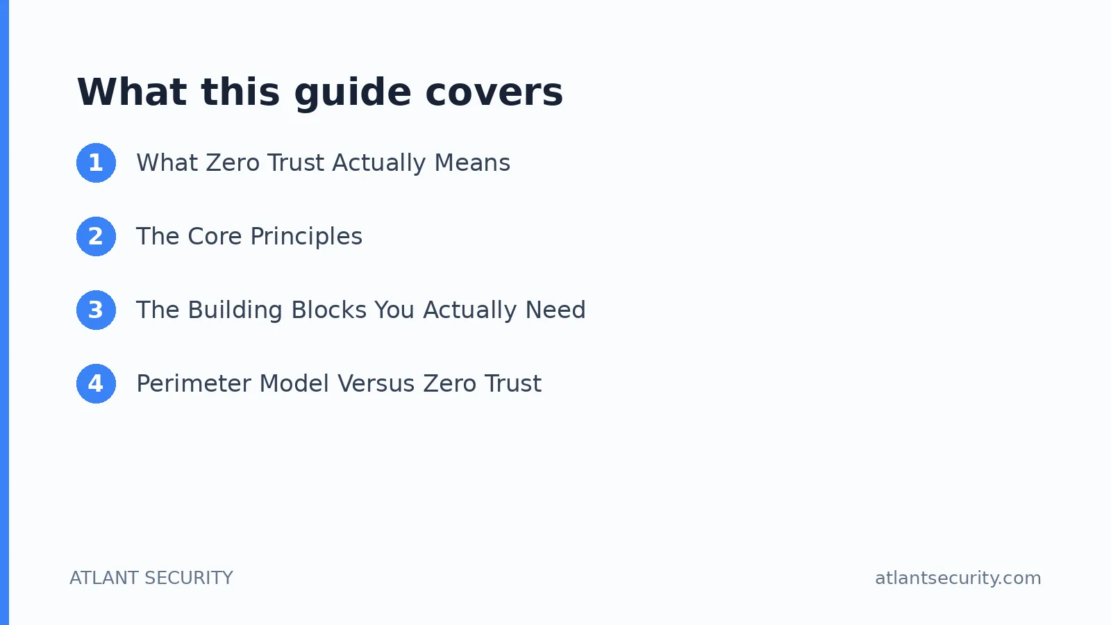 What this guide covers: What Zero Trust Actually Means, The Core Principles, The Building Blocks You Actually Need
